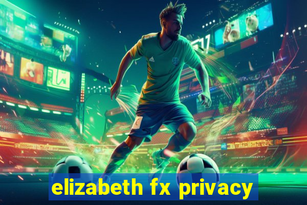 elizabeth fx privacy